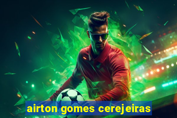 airton gomes cerejeiras